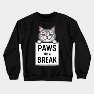 Cat Holding Sign: Paws for a Break Crewneck Sweatshirt